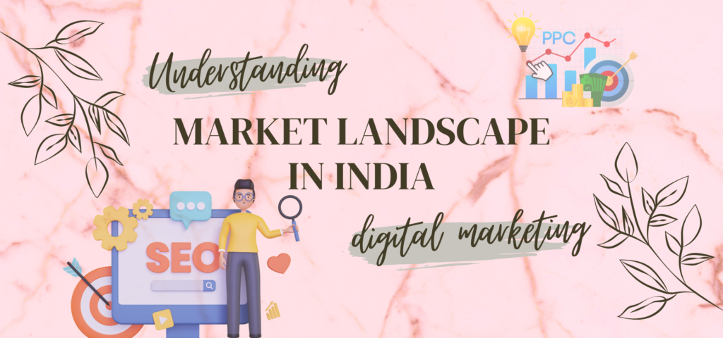 market landscape for digital marketing in India