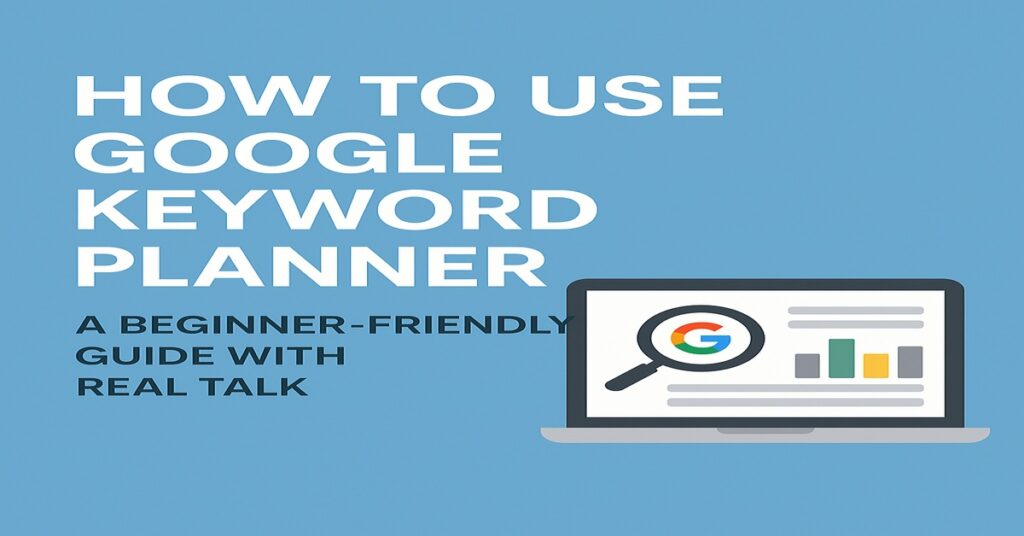 How to Use Google Keyword Planner