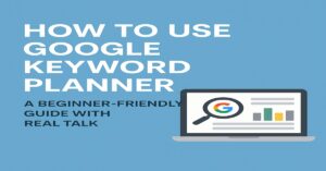 How to use google keyword planner