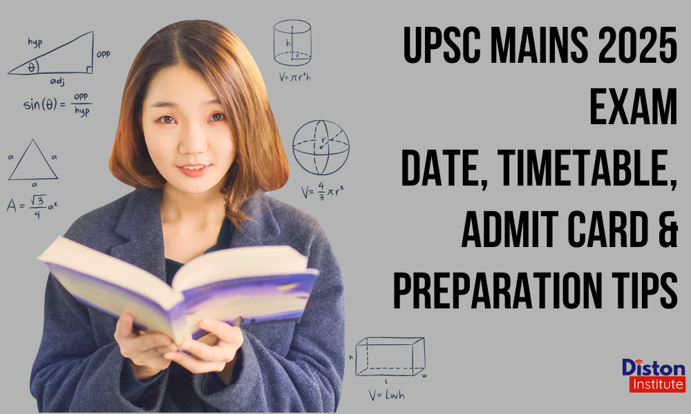 UPSC Mains 2025 Exam: Date, Timetable, Admit Card & Preparation Tips